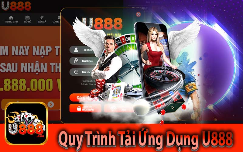 Quy Trình Tải Ứng Dụng U888