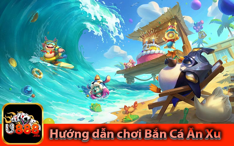 Hướng dẫn chơi Bắn Cá Ăn Xu