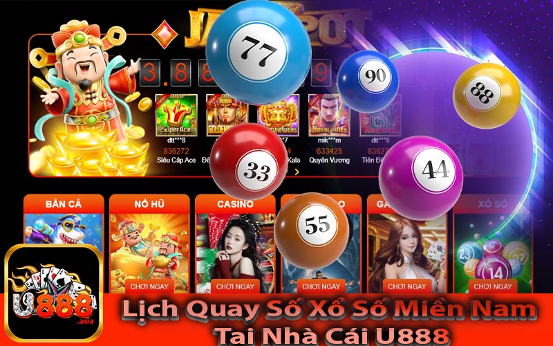 Lịch Quay Số Xổ Số Miền Nam Tại Nhà Cái U888