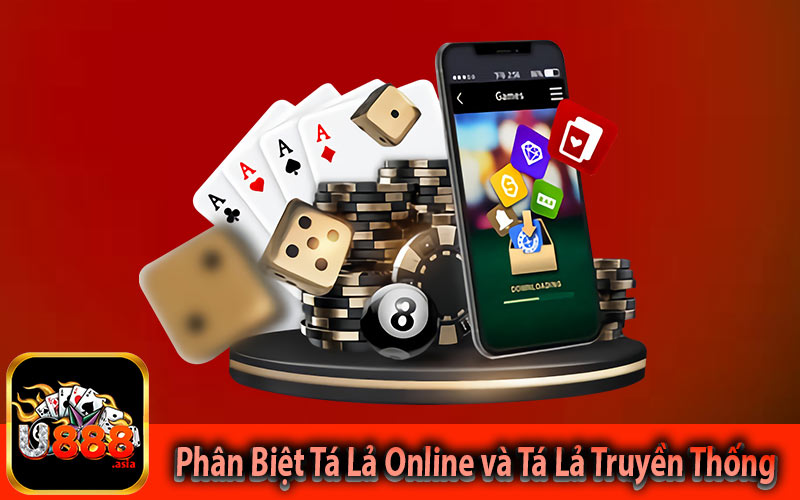 Phân Biệt Tá Lả Online và Tá Lả Truyền Thống