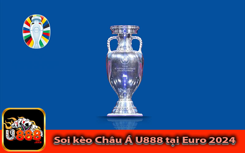 Soi kèo Châu Á U888 tại Euro 2024