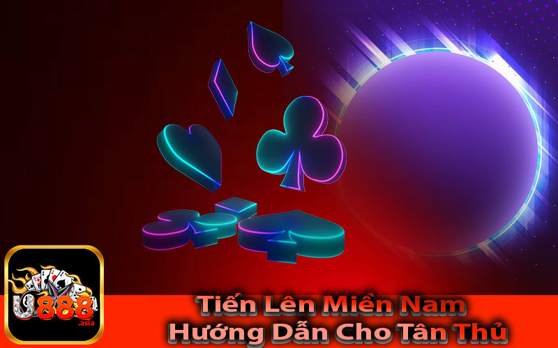 Tiến Lên Miền Nam Hướng Dẫn Cho Tân Thủ