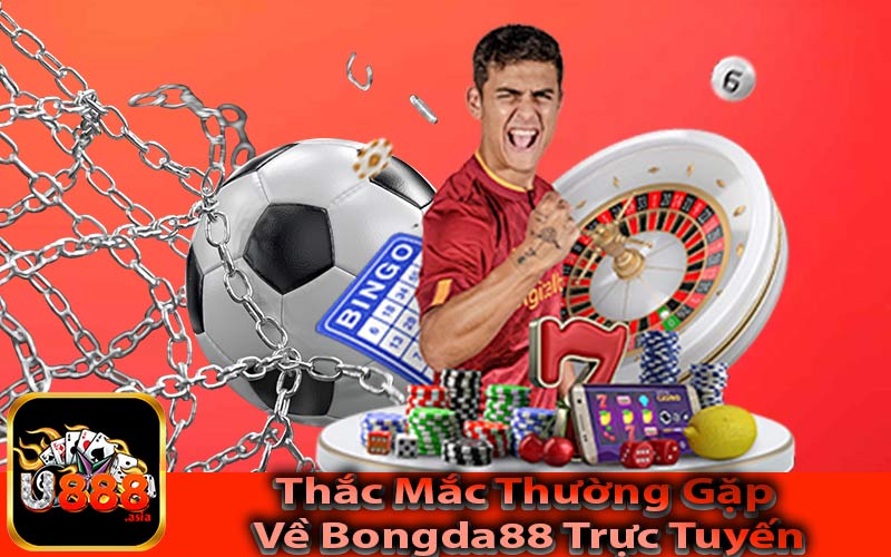 Thắc Mắc Thường Gặp Về Bongda88 Trực Tuyến