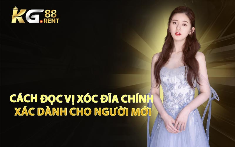 Cách Đọc Vị Xóc Đĩa Chính Xác Dành Cho Người Mới
